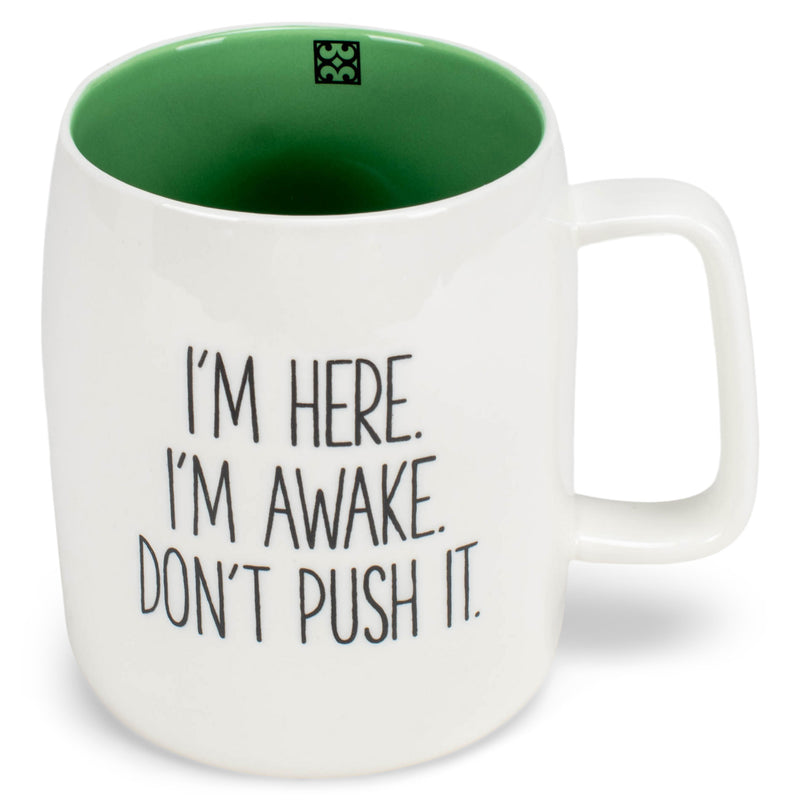 Mary Square Im Here Awake Dont Push It Green 19 ounce Ceramic Coffee Mug