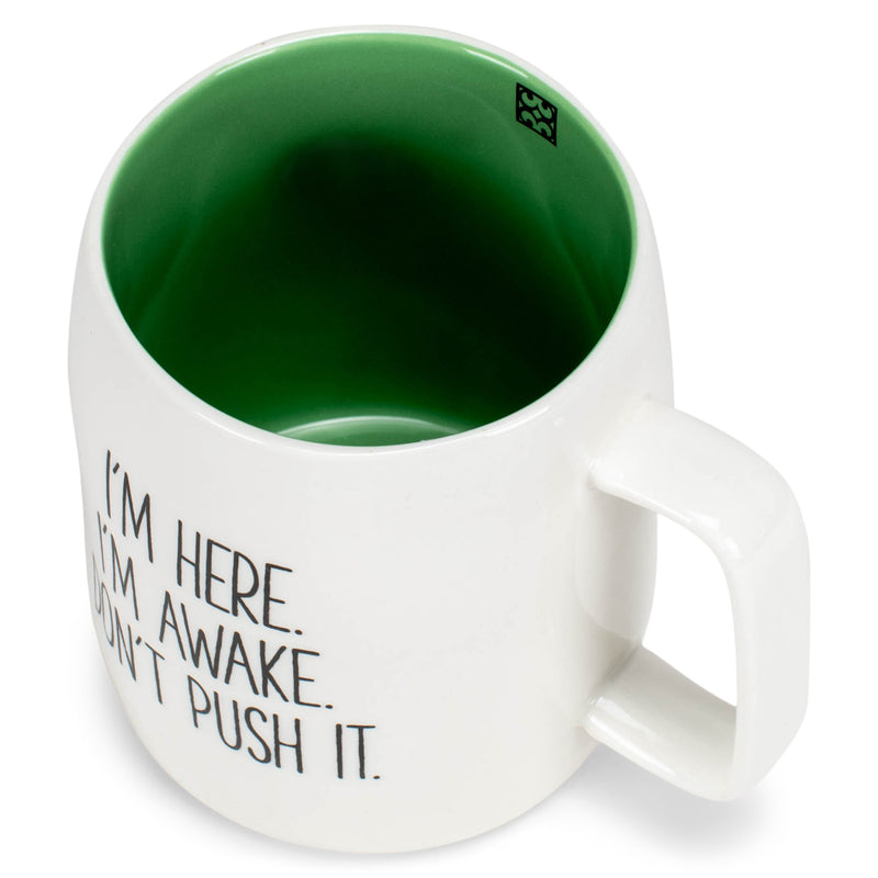 Mary Square Im Here Awake Dont Push It Green 19 ounce Ceramic Coffee Mug