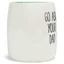 Mary Square Go Ask Your Dad Green 19 ounce Ceramic Coffee Mug