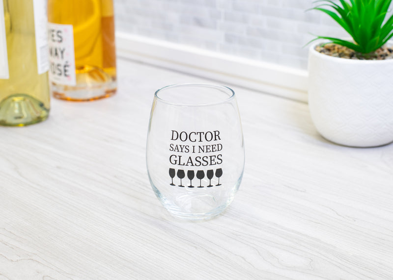Doctor Says I Need Glasses Black 14 ounce Glass Stemless Wine Glass