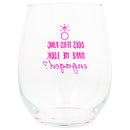 Does This Ring Make Me Look Engaged Pink 14 ounce Glass Stemless Wine Glass