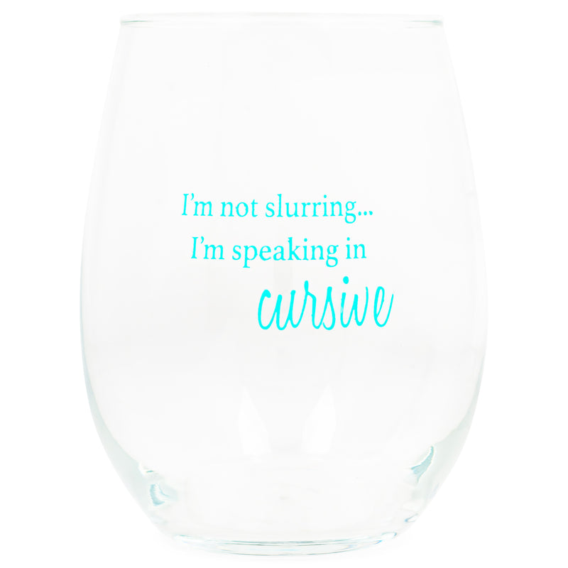 Front view of "Not Slurring I'm Speaking in Cursive" Teal Stemless Wine Glass