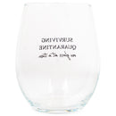 Surviving Quarantine One At A Time Black 14 ounce Glass Stemless Wine Glass