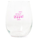 Think Ill Be Happy Today Pink 14 ounce Glass Stemless Wine Glass