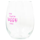 Think Ill Be Happy Today Pink 14 ounce Glass Stemless Wine Glass