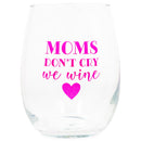 Front view of "Moms Don't Cry We Wine" Dotted Pink Stemless Wine Glass