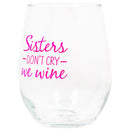 Sisters Dont Cry We Wine Pink 14 ounce Glass Stemless Wine Glass